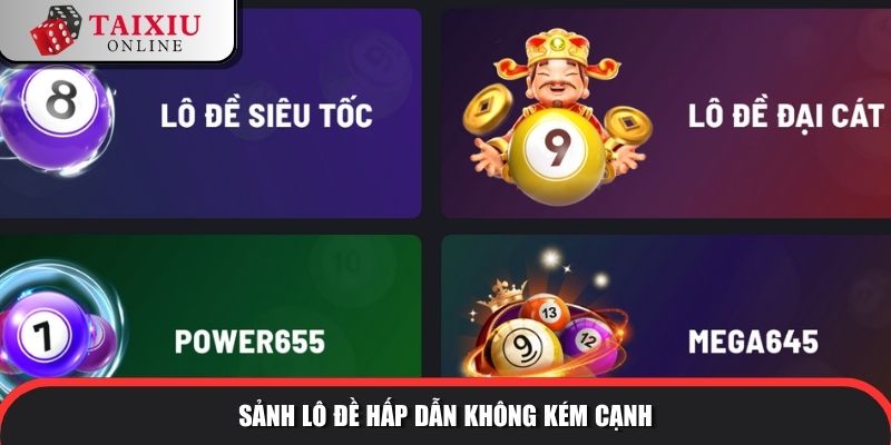 Sảnh lô đề hấp dẫn không kém cạnh