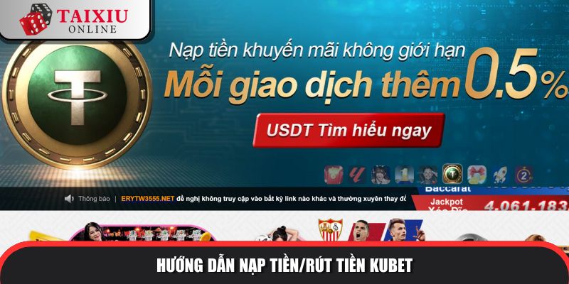 Hướng dẫn nạp tiền/rút tiền tài xỉu đổi thưởng KUBET