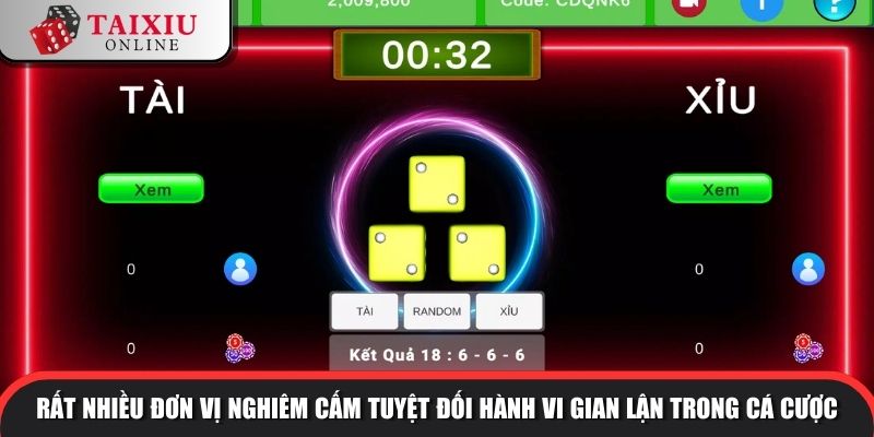Rất nhiều đơn vị nghiêm cấm tuyệt đối hành vi gian lận trong cá cược